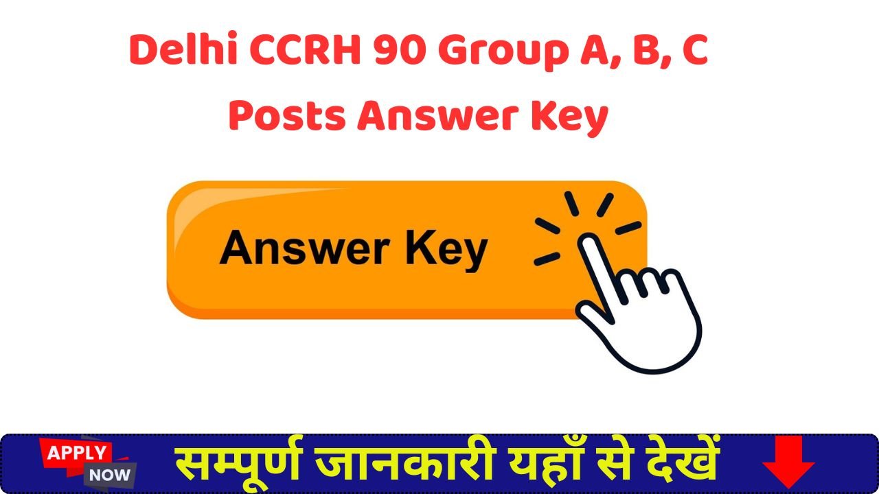Delhi CCRH 90 Group A, B, C Posts Answer Key