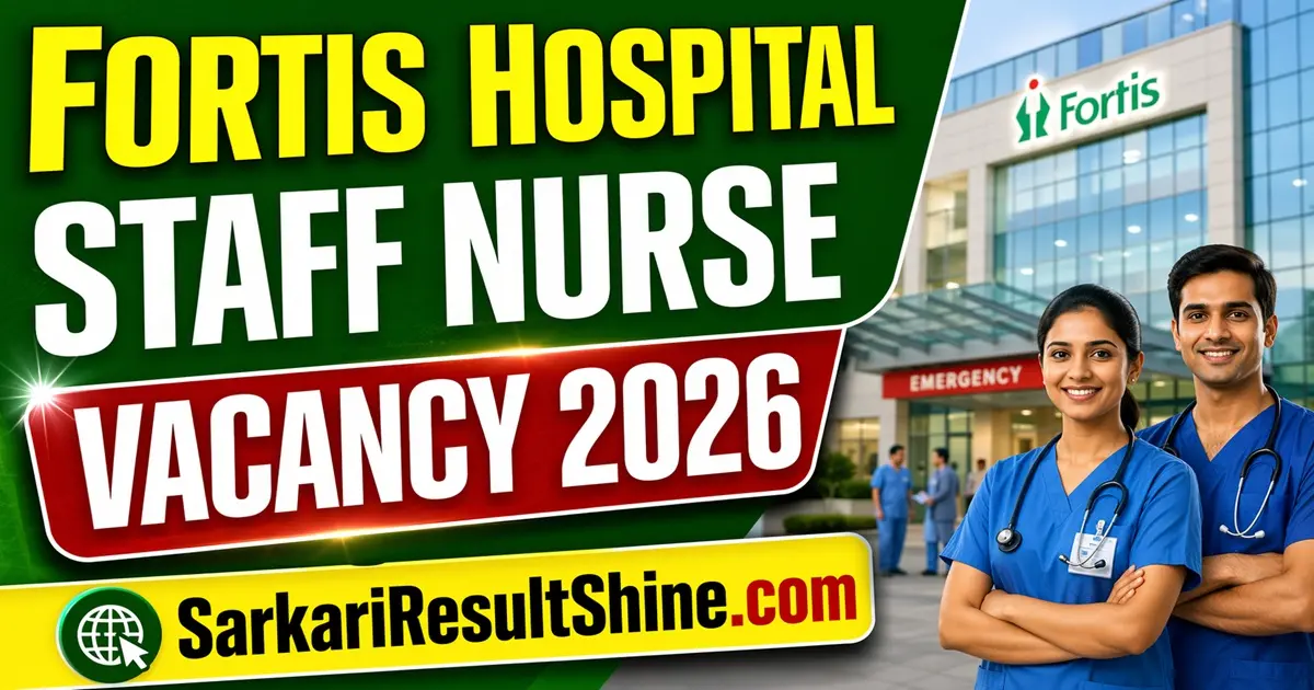 Fortis Hospital Staff Nurse Vacancy 2026